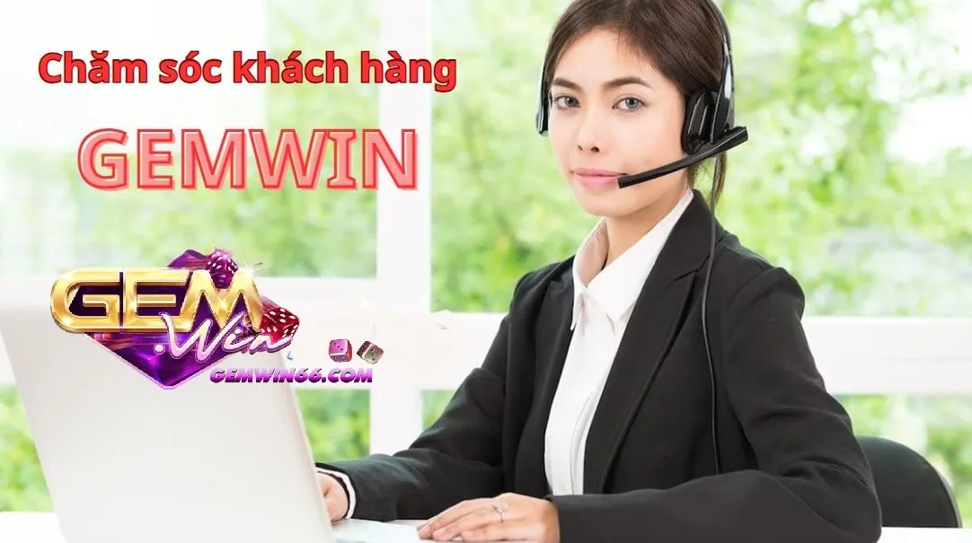 cham soc khach hang gemwin Chăm sóc khách hàng Gemwin
